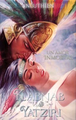 Kabnab y Yatziri: Un amor inmortal