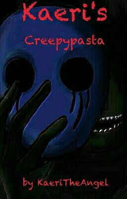 Kaeri's Creepypasta