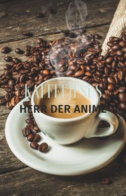 Kaffeejesus ,Herr der Anime