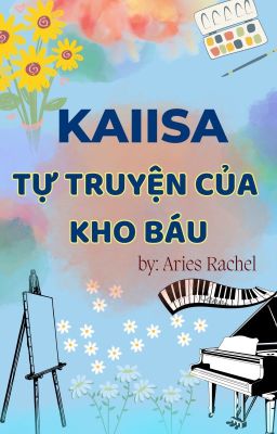 KAIISA| TỰ TRUYỆN CỦA KHO BÁU