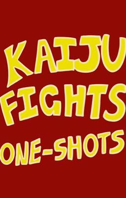 Kaiju Fights: a series of One-Shots