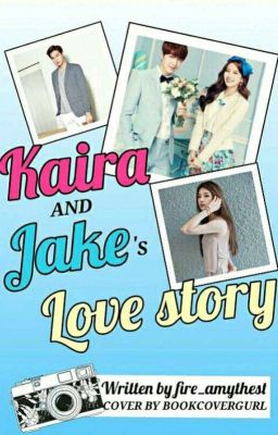 Kaira And Jake Lovestory (Un official)