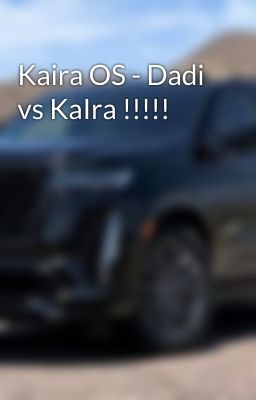 Kaira OS - Dadi vs KaIra !!!!!