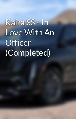 Kaira SS - In Love With An Officer (Completed)