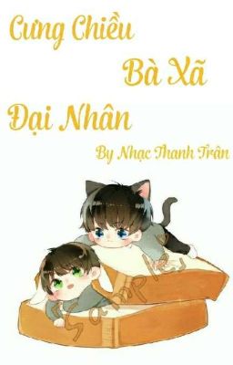 [Kaiyuan] [Hoàn] Cưng Chiều Bà Xã Đại Nhân 