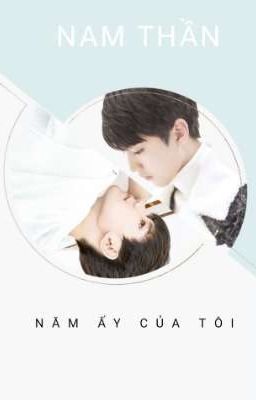 [KAIYUAN] NAM THẦN NĂM ẤY CỦA TÔI 