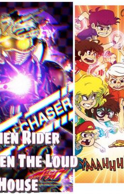 Kamen rider chaser en the loud house .