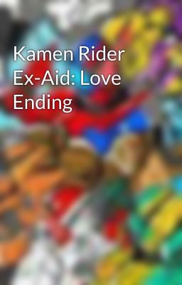 Kamen Rider Ex-Aid: Love Ending