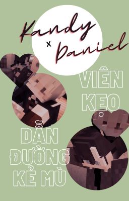 Kandy x Daniel. | Viên kẹOo dẫn đường kẻ mù.