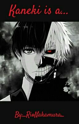 Kaneki is a...