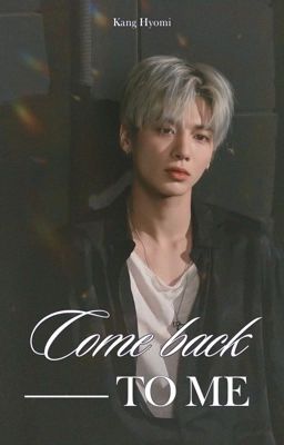 Kang Taehyun | Come Back To Me