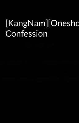 [KangNam][Oneshot] Confession