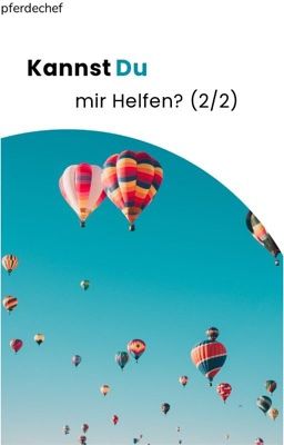 Kannst du mir Helfen? (2/2)