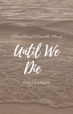 [KaoKana][Ensemble Stars] Until We Die