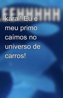 karai! Eu e meu primo caímos no universo de carros!