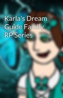 Karla's Dream Guide Family RP Series