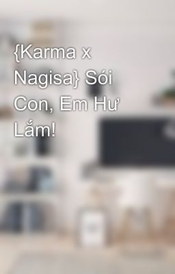 {Karma x Nagisa} Sói Con, Em Hư Lắm!