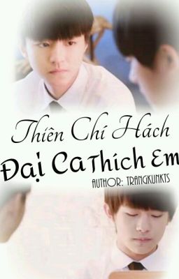 [Karry Hách_Khaỉ Thiên ] Thiên Chí Hách Đaị Ca Thích Em