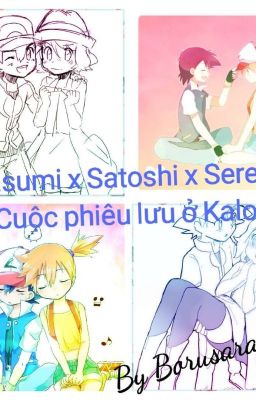 [Kasumi xSatoshi x Serena ] Pokemon _ Cuộc phiêu lưu ở Kalos 