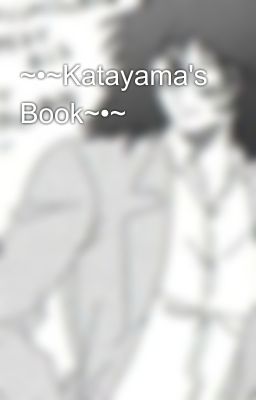 ~•~Katayama's Book~•~