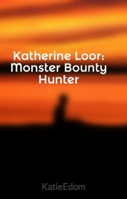 Katherine Loor: Monster Bounty Hunter