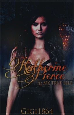 Katherine Pierce II : My True Self