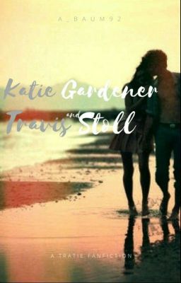 Katie Gardner and Travis Stoll (Fanfiction)