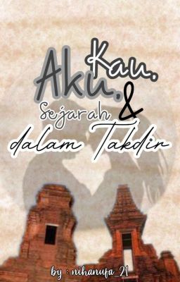 Kau, Aku, dan Sejarah dalam Takdir