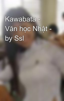 Kawabata - Văn học Nhật - by Ssl