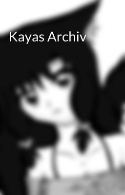 Kayas Archiv