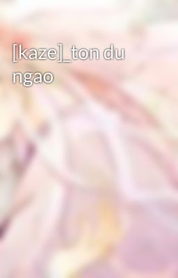 [kaze]_ton du ngao