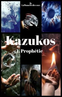 Kazukos 1. Prophétie (En Cours De Réécriture)