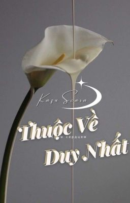 KazuScara《R18》 | Thuộc Về Duy Nhất.