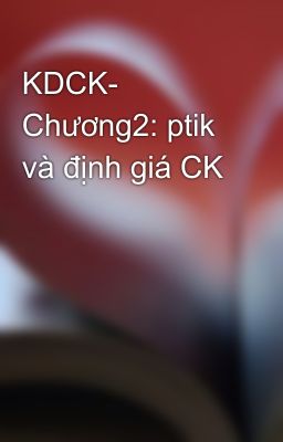 KDCK- Chương2: ptik và định giá CK