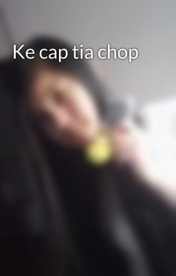 Ke cap tia chop