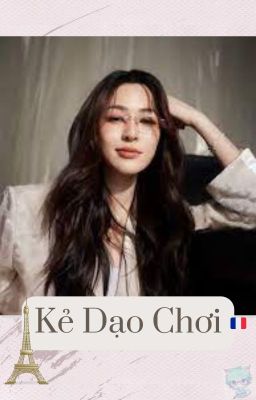 Kẻ Dạo Chơi - a Paris tale [ LingOrm Fanfic ]