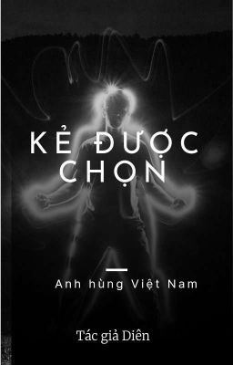 Kẻ Được Chọn, Siêu Anh Hùng Việt Nam Xuất Hiện 