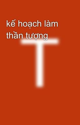 kế hoạch làm thần tượng