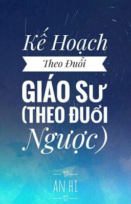 Kế hoạch theo đuổi giáo sư (Theo đuổi ngược)