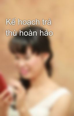 Kế hoạch trả thù hoàn hảo