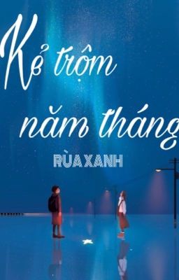 Kẻ trộm năm tháng - Rùa Xanh