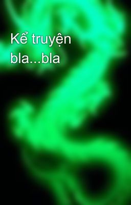 Kể truyện bla...bla