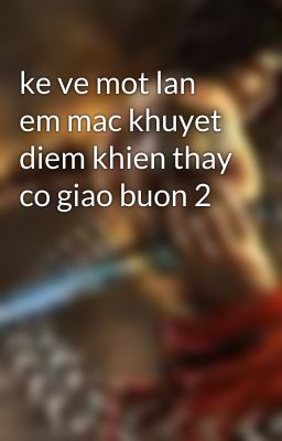 ke ve mot lan em mac khuyet diem khien thay co giao buon 2