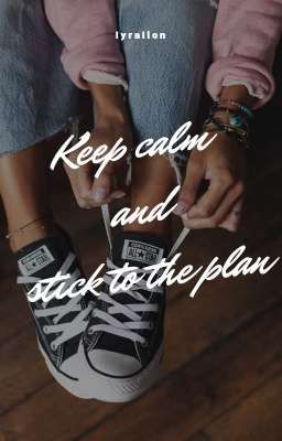 Keep calm and stick to the plan 