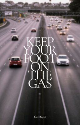 Keep Your Foot on the Gas