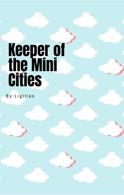 Keeper of the Mini Cities