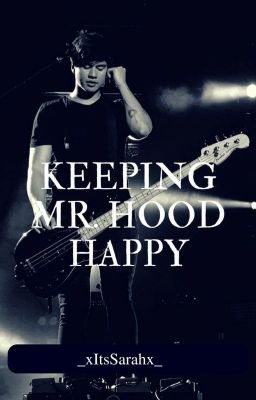 Keeping Mr. Hood Happy  | Calum Hood fanfic 