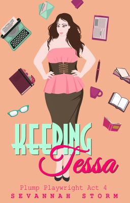 Keeping Tessa - Plump Playwright #4 - Sample - ON SALE NOW!