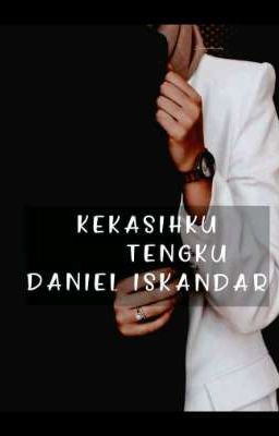 KEKASIHKU TENGKU DANIEL ISKANDAR 