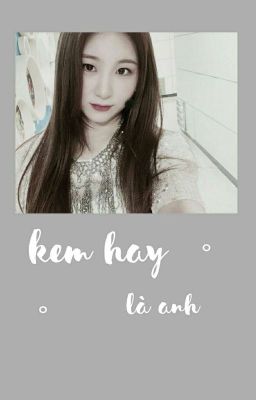 kem hay là anh メ 2lee